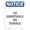 Signmission Safety Sign, OSHA Notice, 18" Height, Aluminum, No Admittance On Terrace Sign, Portrait OS-NS-A-1218-V-14366 - alternate 1